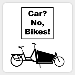 Car?, No, Bikes! Front Loader Funny Joke pun cargo bike design Sticker